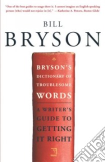 Bryson's Dictionary of Troublesome Words libro in lingua di Bryson Bill