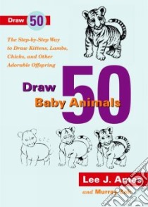 Draw 50 Baby Animals libro in lingua di Ames Lee J. (ILT), Zak Murray (ILT)