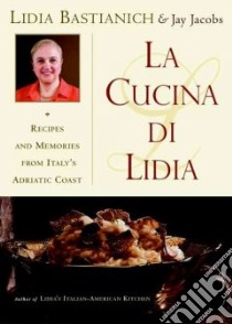 LA Cucina Di Lidia libro in lingua di Bastianich Lidia, Jacobs Jay