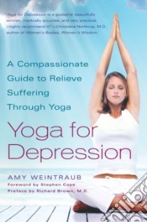 Yoga for Depression libro in lingua di Weintraub Amy, Cope Stephen (FRW)