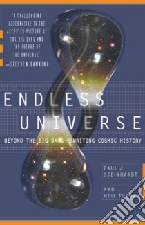Endless Universe libro in lingua di Steinhardt Paul J., Turok Neil G.