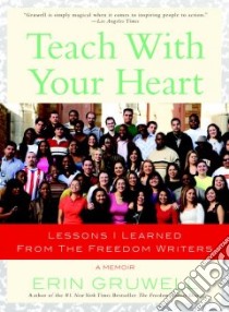 Teach With Your Heart libro in lingua di Gruwell Erin
