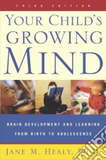 Your Child's Growing Mind libro in lingua di Healy Jane M.