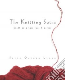 The Knitting Sutra libro in lingua di Lydon Susan Gordon