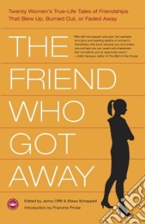 The Friend Who Got Away libro in lingua di Offill Jenny, Schappell Elissa