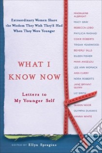 What I Know Now libro in lingua di Spragins Ellyn (EDT)