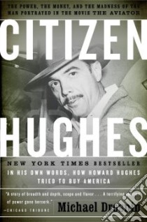 Citizen Hughes libro in lingua di Drosnin Michael, Hughes Howard