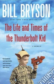The Life and Times of The Thunderbolt Kid libro in lingua di Bryson Bill