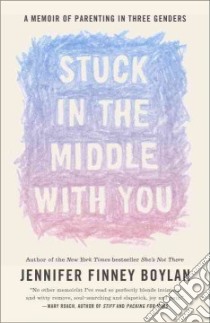Stuck in the Middle With You libro in lingua di Boylan Jennifer Finney, Quindlen Anna (AFT)