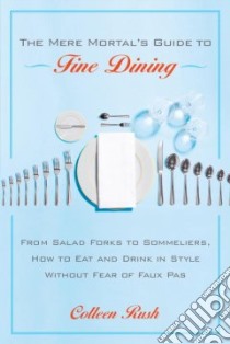 The Mere Mortal's Guide to Fine Dining libro in lingua di Rush Colleen