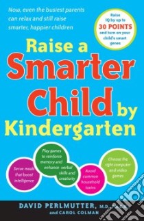 Raise a Smarter Child by Kindergarten libro in lingua di Perlmutter David M.D., Colman Carol