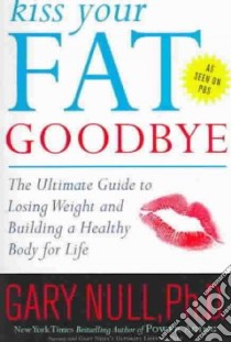 Kiss Your Fat Goodbye libro in lingua di Null Gary