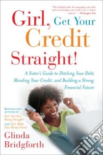 Girl, Get Your Credit Straight! libro in lingua di Bridgforth Glinda