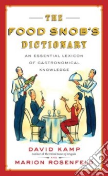 The Food Snob's Dictionary libro in lingua di Kamp David, Rosenfeld Marion, MacDonald Ross (ILT)