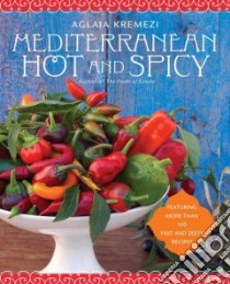 Mediterranean Hot and Spicy libro in lingua di Kremezi Aglaia, Mentis Anastasios (PHT)