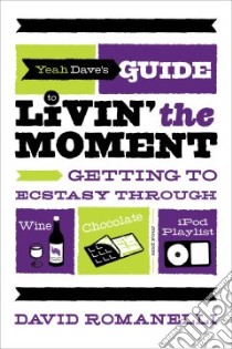 Yeah Dave's Guide to Livin' the Moment libro in lingua di Romanelli David
