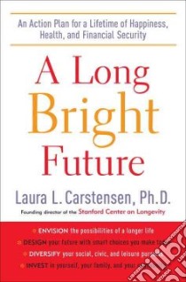A Long Bright Future libro in lingua di Carstensen Laura L.