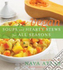 Vegan Soups and Hearty Stews for All Seasons libro in lingua di Atlas Nava