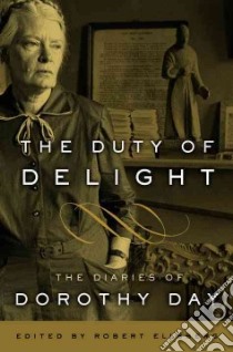 The Duty of Delight libro in lingua di Day Dorothy, Ellsberg Robert (EDT)