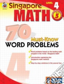Singapore Math 70 Must-Know Word Problems, Level 4 libro in lingua di Not Available (NA)