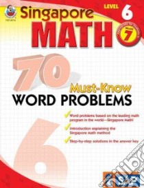 Singapore Math 70 Must-Know Word Problems, Level 6 libro in lingua di Not Available (NA)