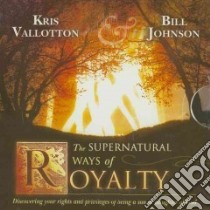 The Supernatural Ways of Royalty libro in lingua di Vallotton Kris, Johnson Bill