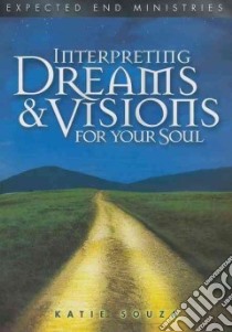 Interpreting Dreams and Visions for Your Soul libro in lingua di Souza Katie