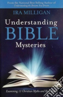 Understanding Bible Mysteries libro in lingua di Milligan Ira L.
