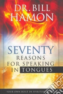 Seventy Reasons for Speaking in Tongues libro in lingua di Hamon Bill