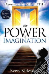 The Power of Imagination libro in lingua di Kirkwood Kerry, Roth Sid (FRW)