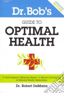 Dr. Bob's Guide to Optimal Health libro in lingua di Demaria Robert, Munroe Myles E. Dr. (FRW)