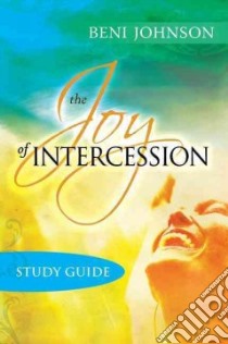 The Joy of Intercession libro in lingua di Johnson Beni