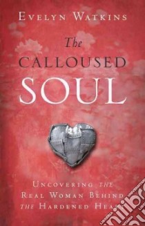 The Calloused Soul libro in lingua di Watkins Evelyn