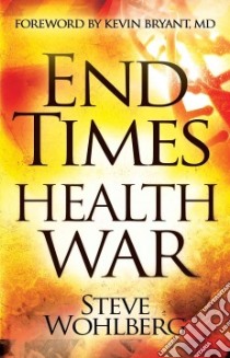 End Times Health War libro in lingua di Wohlberg Steve