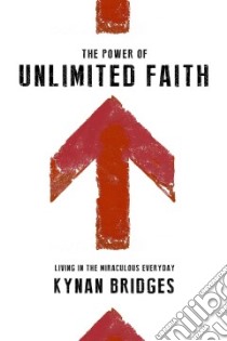 The Power of Unlimited Faith libro in lingua di Bridges Kynan