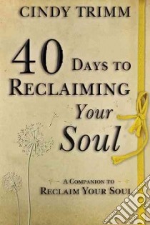 40 Days to Reclaiming Your Soul libro in lingua di Trimm Cindy