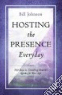 Hosting the Presence Every Day libro in lingua di Johnson Bill