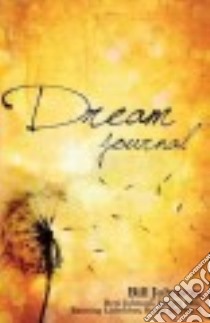 Dream Journal libro in lingua di Johnson Bill, Johnson Beni, Silk Danny, Liebscher Banning, Dedmon Kevin