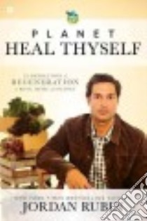 Planet Heal Thyself libro in lingua di Rubin Jordan
