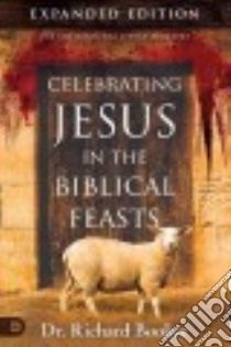 Celebrating Jesus in the Biblical Feasts libro in lingua di Booker Richard Dr.