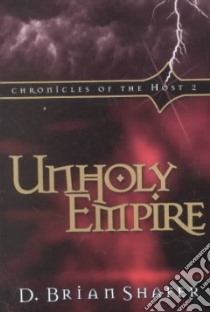 Unholy Empire libro in lingua di Shafer D. Brian