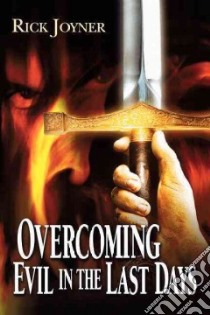 Overcoming Evil in the Last Days libro in lingua di Joyner Rick