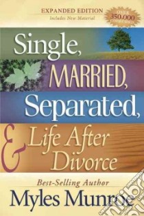 Single, Married, Separated, and Life After Divorce libro in lingua di Munroe Myles