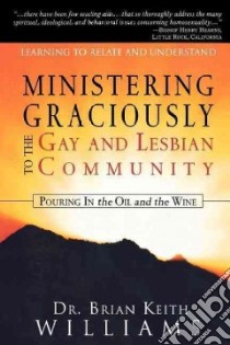 Ministering Graciously To The Gay And Lesbian Community libro in lingua di Williams Brian Keith