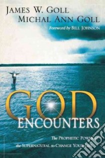 God Encounters libro in lingua di Goll James W., Goll Michal Ann, Johnson Bill (FRW)