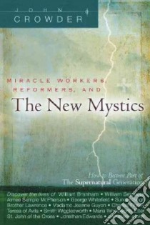 Miracle Workers, Reformers, And The New Mystics libro in lingua di Crowder John