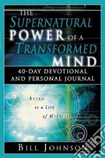 The Supernatural Power of a Transformed Mind libro in lingua di Johnson Bill