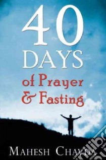 40 Days of Prayer and Fasting libro in lingua di Chavda Mahesh