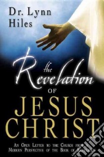 The Revelation of Jesus Christ libro in lingua di Hiles Lynn