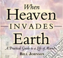 When Heaven Invades Earth Audio Book libro in lingua di Johnson Bill